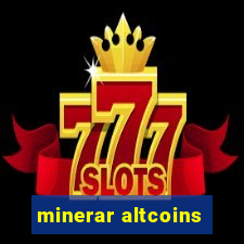 minerar altcoins